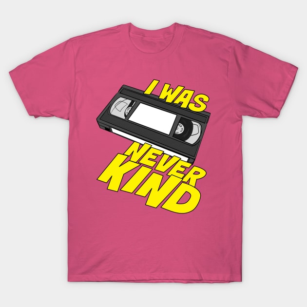 REWIND IF YOU'RE KIND T-Shirt by erikburnham